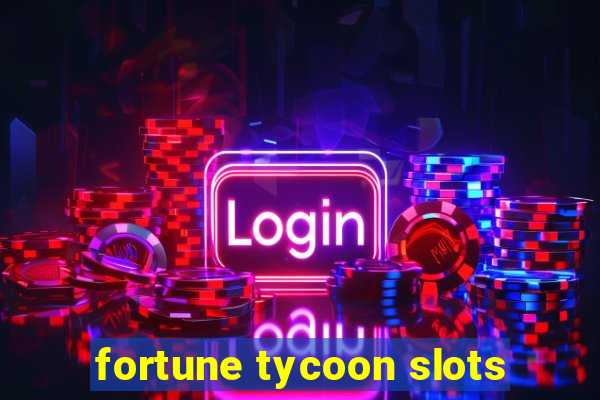 fortune tycoon slots